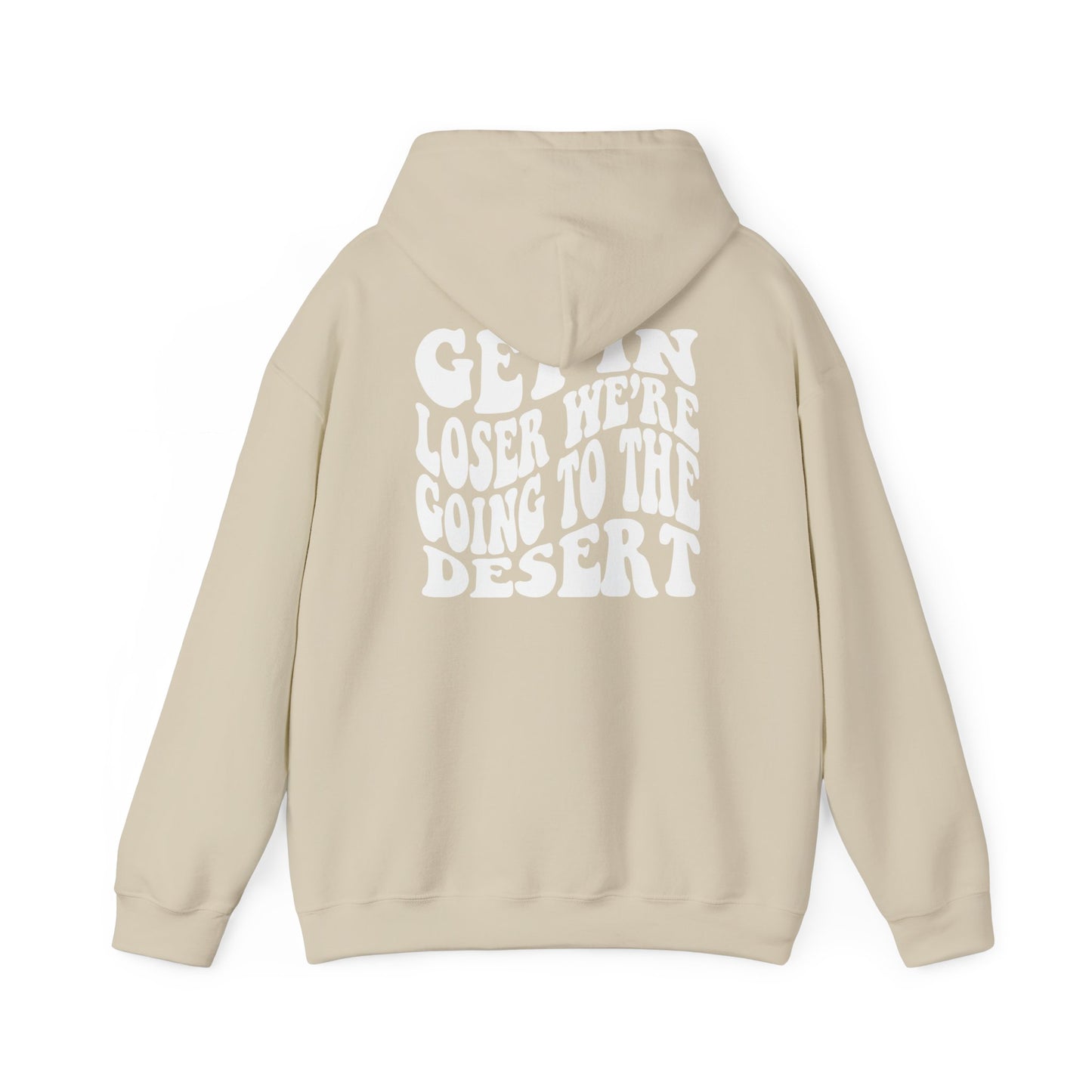 Get in Loser - DESERT Hoodie