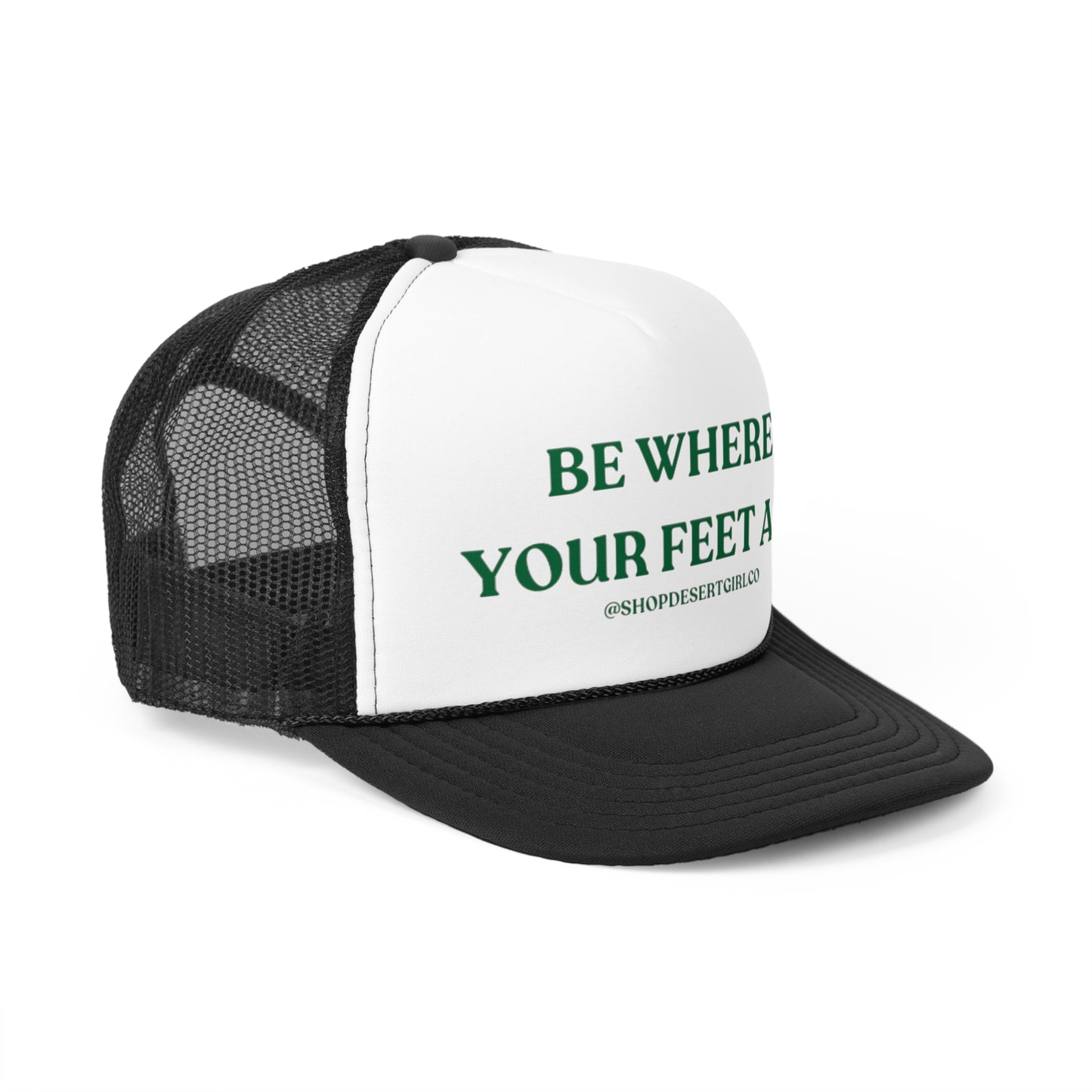 BE WHERE YOUR FEET ARE - GREEN TRUCKER