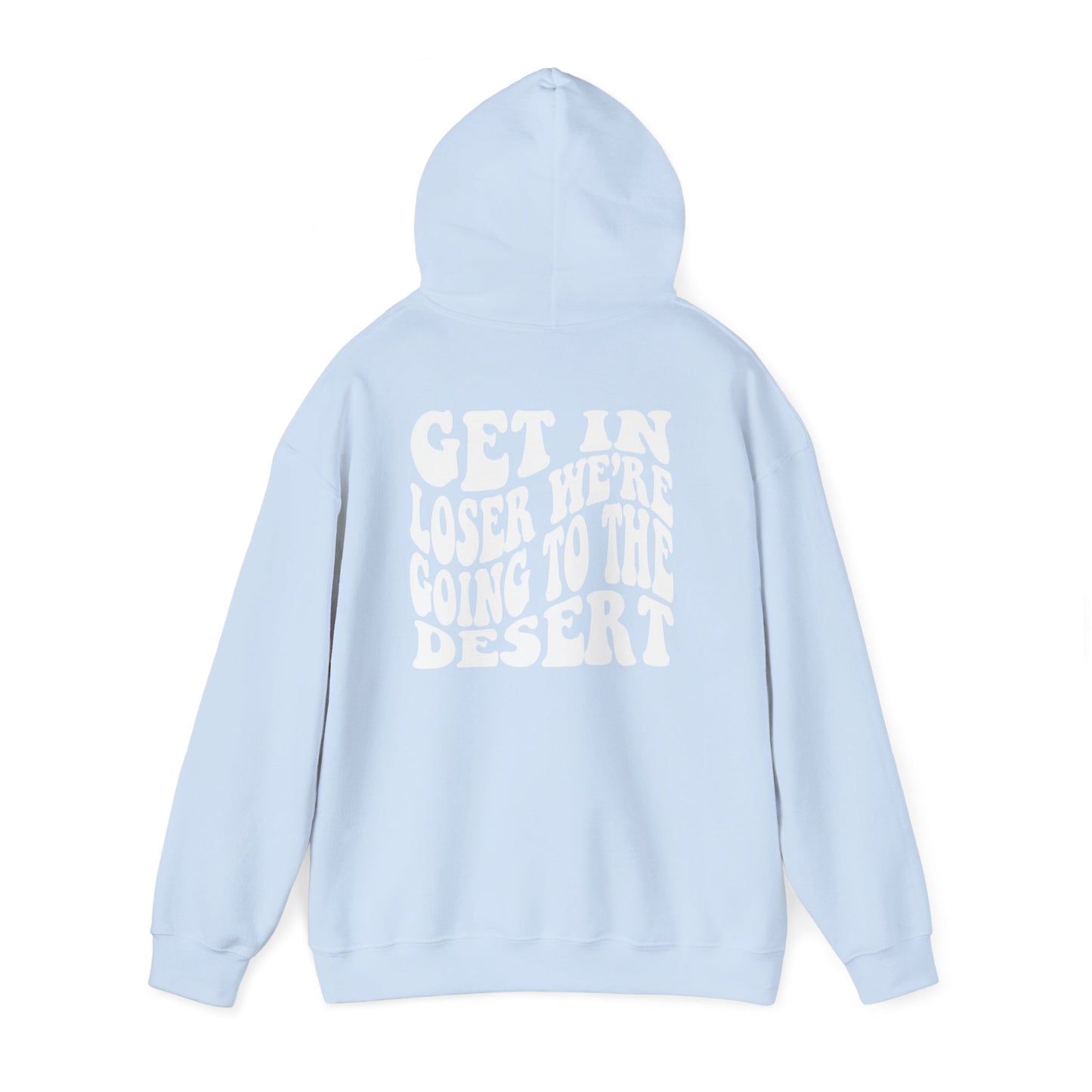 Get in Loser - DESERT Hoodie