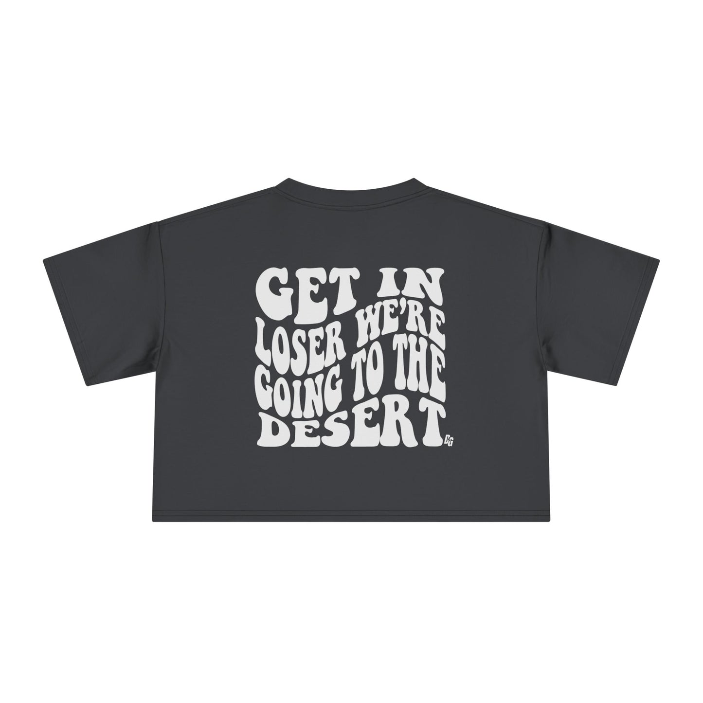 Get In Loser - DESERT Cropped Tee