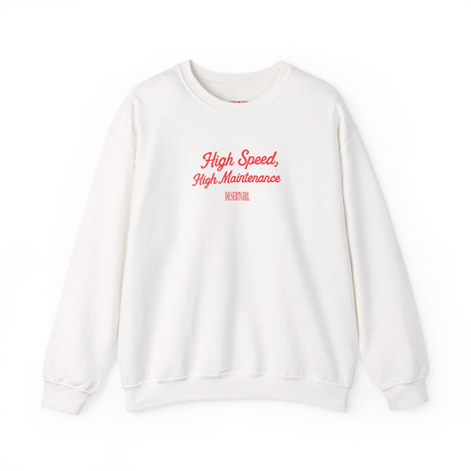 High Speed, High Maintenance Crewneck
