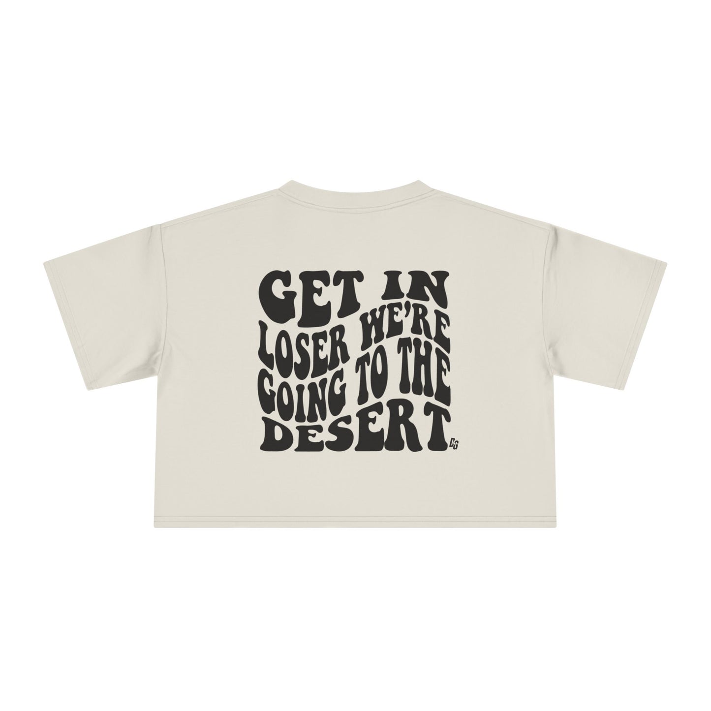 Get In Loser - DESERT Cropped Tee