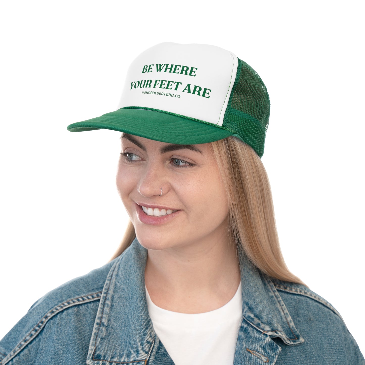BE WHERE YOUR FEET ARE - GREEN TRUCKER